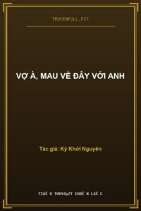 Vợ À, Mau Về Đây Với Anh