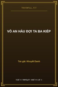 Võ An Hầu Đợi Ta Ba Kiếp