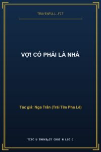 Vợ! Có Phải Là Nhà