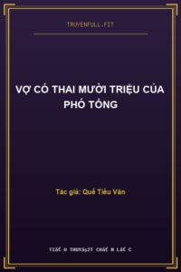Vợ Có Thai Mười Triệu Của Phó Tổng