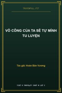 Võ Công Của Ta Sẽ Tự Mình Tu Luyện