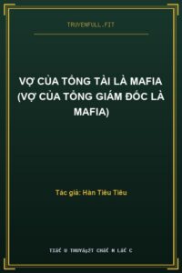 Vợ Của Tổng Tài Là Mafia (Vợ Của Tổng Giám Đốc Là Mafia)