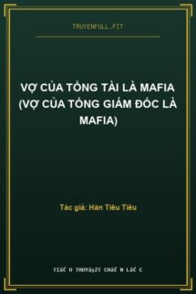 Vợ Của Tổng Tài Là Mafia (Vợ Của Tổng Giám Đốc Là Mafia)