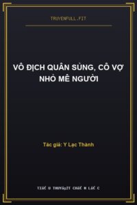 Vô Địch Quân Sủng, Cô Vợ Nhỏ Mê Người
