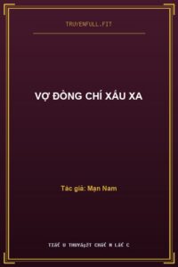 Vợ Đồng Chí Xấu Xa