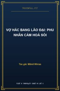 Vợ Hắc Bang Lão Đại: Phu Nhân Cảm Hoá Sói