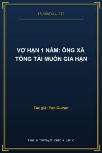 Vợ Hạn 1 Năm: Ông Xã Tổng Tài Muốn Gia Hạn