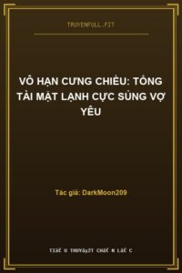 Vô Hạn Cưng Chiều: Tổng Tài Mặt Lạnh Cực Sủng Vợ Yêu