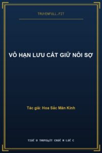 Vô Hạn Lưu Cất Giữ Nỗi Sợ