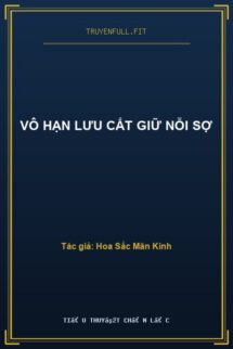 Vô Hạn Lưu Cất Giữ Nỗi Sợ
