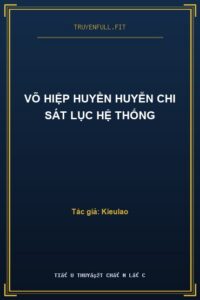 Võ Hiệp Huyền Huyễn Chi Sát Lục Hệ Thống