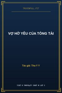 Vợ Hờ Yêu Của Tổng Tài