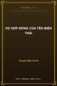 Vợ Hợp Đồng Của Tên Biến Thái