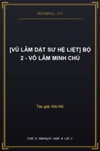 [Vũ Lâm Dật Sư Hệ Liệt] Bộ 2 – Võ Lâm Minh Chủ