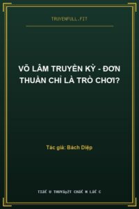 Võ Lâm Truyền Kỳ – Đơn Thuần Chỉ Là Trò Chơi?