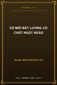Vợ Mới Bất Lương Có Chút Ngọt Ngào