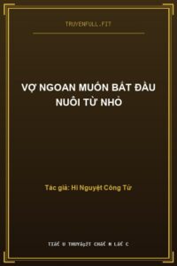Vợ Ngoan Muốn Bắt Đầu Nuôi Từ Nhỏ