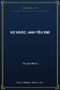 Vợ Ngốc, Anh Yêu Em!