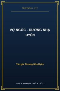 Vợ Ngốc – Dương Nhạ Uyển
