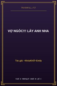 Vợ Ngốc!!! Lấy Anh Nha