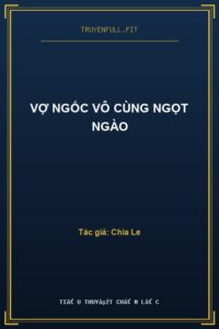 Vợ Ngốc Vô Cùng Ngọt Ngào