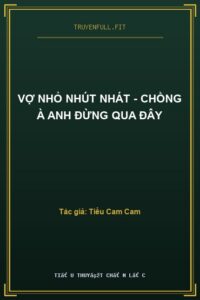 Vợ Nhỏ Nhút Nhát – Chồng À Anh Đừng Qua Đây