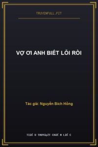 Vợ Ơi Anh Biết Lỗi Rồi