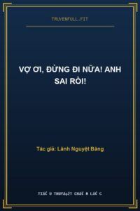 Vợ Ơi, Đừng Đi Nữa! Anh Sai Rồi!