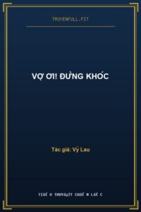 Vợ Ơi! Đừng Khóc