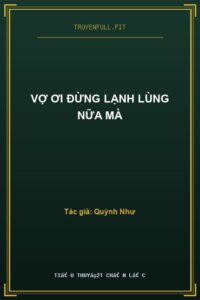 Vợ Ơi Đừng Lạnh Lùng Nữa Mà