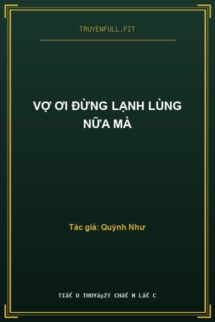 Vợ Ơi Đừng Lạnh Lùng Nữa Mà