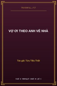 Vợ Ơi Theo Anh Về Nhà