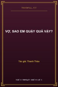 Vợ, Sao Em Quậy Quá Vậy?