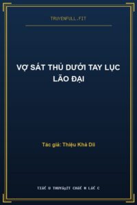 Vợ Sát Thủ Dưới Tay Lục Lão Đại