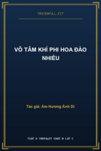 Vô Tâm Khí Phi Hoa Đào Nhiều