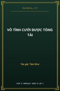 Vô Tình Cưới Được Tổng Tài