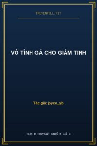 Vô Tình Gả Cho Giấm Tinh