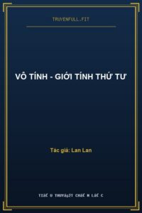 Vô Tính – Giới Tính Thứ Tư