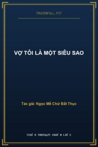 Vợ Tôi Là Một Siêu Sao