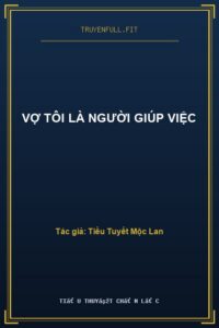 Vợ Tôi Là Người Giúp Việc
