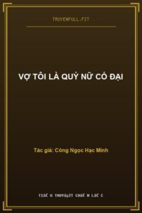 Vợ Tôi Là Quý Nữ Cổ Đại
