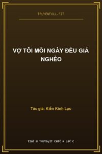 Vợ Tôi Mỗi Ngày Đều Giả Nghèo