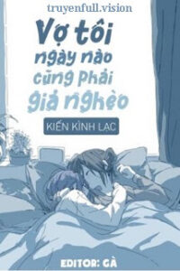 Vợ Tôi Ngày Nào Cũng Phải Giả Nghèo
