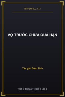 Vợ Trước Chưa Quá Hạn