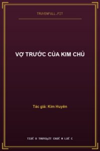 Vợ Trước Của Kim Chủ