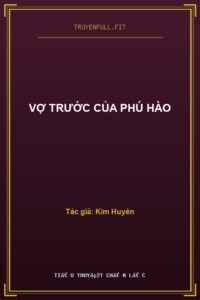 Vợ Trước Của Phú Hào
