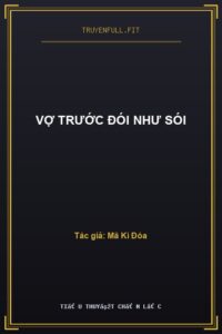 Vợ Trước Đói Như Sói