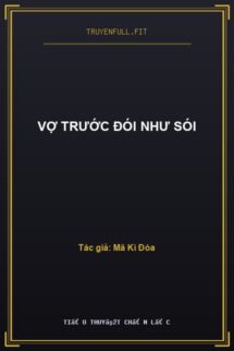 Vợ Trước Đói Như Sói