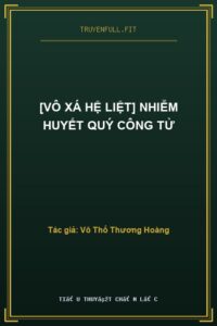 [Vô Xá Hệ Liệt] Nhiễm Huyết Quý Công Tử