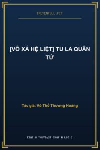 [Vô Xá Hệ Liệt] Tu La Quân Tử